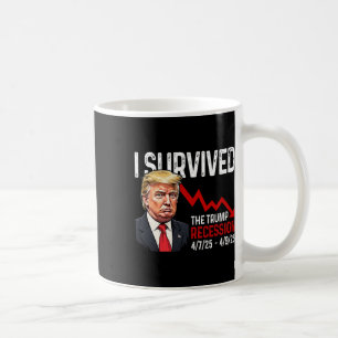 I Survived The Trump Recession 4725 4925 Trump Rec Coffee Mug