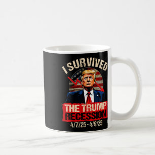 I Survived The Trump Recession 4725 4925 Trump Rec Coffee Mug