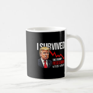 I Survived The Trump Recession 4725 4925 Trump Rec Coffee Mug