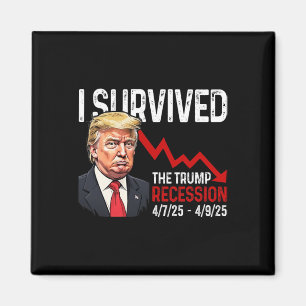 I Survived The Trump Recession 4725 4925 Trump Rec Magnet