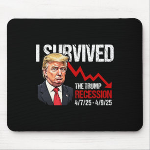 I Survived The Trump Recession 4725 4925 Trump Rec Mouse Mat