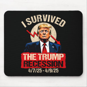 I Survived The Trump Recession 4725 4925 Trump Rec Mouse Mat
