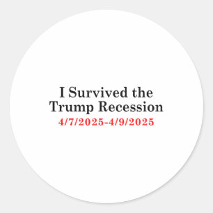 I Survived The Trump Recession 4_72025 - 4_9_2025 Classic Round Sticker