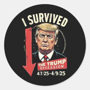 I Survived The Trump Recession 4 7 25 - 4 9 25 2 Classic Round Sticker