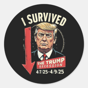 I Survived The Trump Recession 4 7 25 - 4 9 25 _8 Classic Round Sticker
