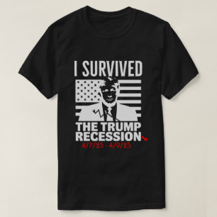 I Survived The Trump Recession 4-7-25 - 4-9-25 Ant T-Shirt