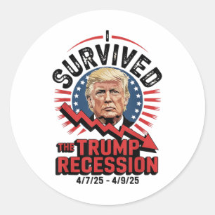 I Survived The Trump Recession 4 7 25 - 4 9 25 Classic Round Sticker