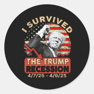 I Survived The Trump Recession 4 7 25 - 4 9 25  Classic Round Sticker