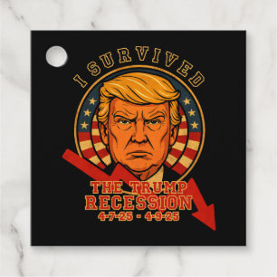 I Survived The Trump Recession 4 7 25 - 4 9 25 Favour Tags