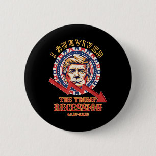 I Survived The Trump Recession 4_7_25 - 4_9_25 Fun 6 Cm Round Badge