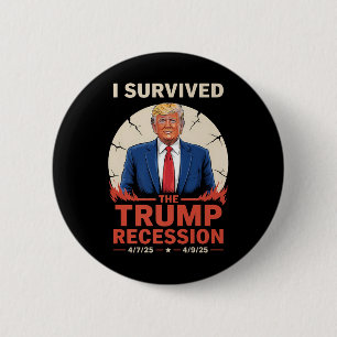 I Survived The Trump Recession 4_7_25 - 4_9_25 Fun 6 Cm Round Badge