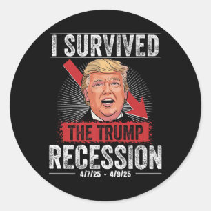 I Survived The Trump Recession 4_7_25 - 4_9_25 Pre Classic Round Sticker