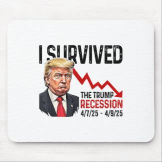 I Survived The Trump Recession 4_7_25 4_9_25 Trump Mouse Mat