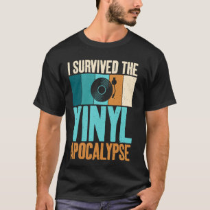I Survived the Vinyl Apocalypse Vinyl Records T-Shirt