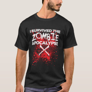 I survived the Zombie Apocalypse  T-Shirt
