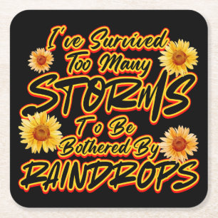 I SURVIVED TOO MANY STORMS TO BE BOTHERED BY  SQUARE PAPER COASTER