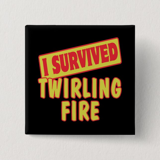 I SURVIVED TWIRLING FIRE 15 CM SQUARE BADGE (Front)