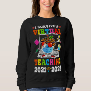 I Survived Virtual Distance Teaching 2021 2022 Tea Sweatshirt
