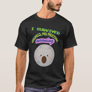 I survived Washington County MD Meeting Mooning T-Shirt