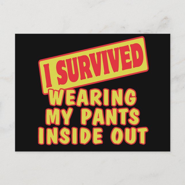 I SURVIVED WEARING PANTS INSIDE OUT POSTCARD (Front)