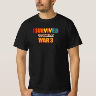 i survived world war 3, dark humour design, apocal T-Shirt