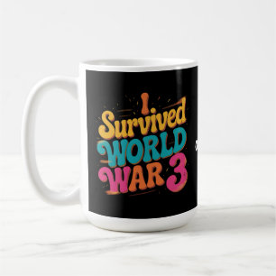 I Survived World War 3 Funny WW3 Design Libertian Coffee Mug