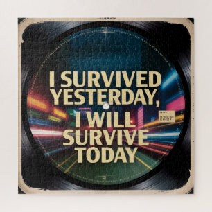 I Survived Yesterday, I Will Survive Today Jigsaw Puzzle