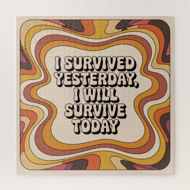 I Survived Yesterday, I Will Survive Today Jigsaw Puzzle (Vertical)