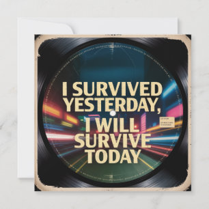 I Survived Yesterday, I Will Survive Today Thank You Card