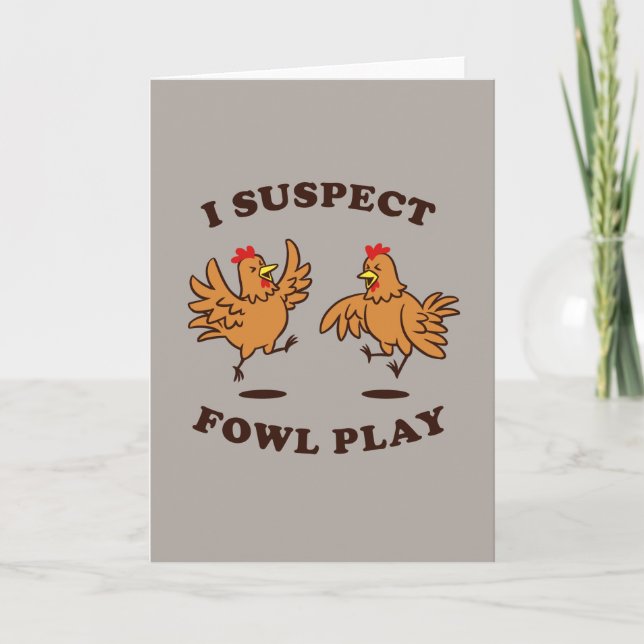 I Suspect Fowl Play Card (Front)