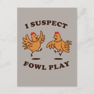 I Suspect Fowl Play Postcard