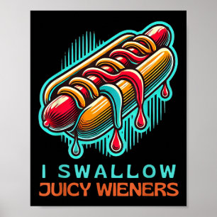 I Swallow Juicy Wieners Adult Humour Naughty Provo Poster