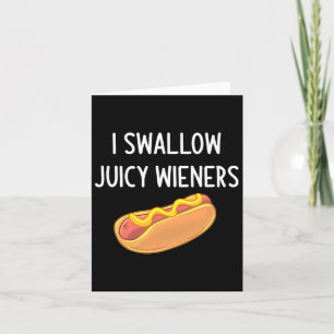 I Swallow Juicy Wieners  Card