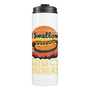 I Swallow Saucy Wieners Funny Adult Joke Hot Dogs Thermal Tumbler