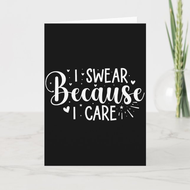 I Swear Because I Care  Card (Front)