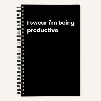 I swear I am being productive  Notebook