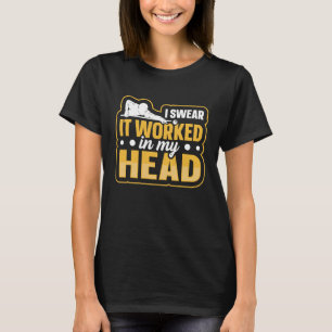 I swear  it worked in my head Quote for a Pool pla T-Shirt