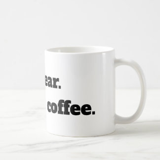 I swear.  It's only coffee - coffe mug