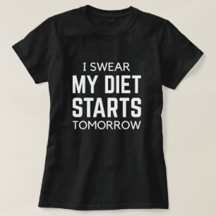 I Swear My Diet Starts Tomorrow T-Shirt