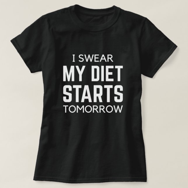 I Swear My Diet Starts Tomorrow T-Shirt (Design Front)