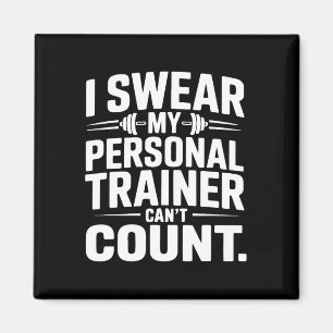 I Swear My Personal Trainer Can’t Count Funny Gym Magnet