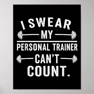 I Swear My Personal Trainer Cant Count Funny Gym Q Poster