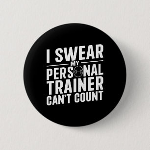 I Swear My Personal Trainer Can't Count Funny Work 6 Cm Round Badge