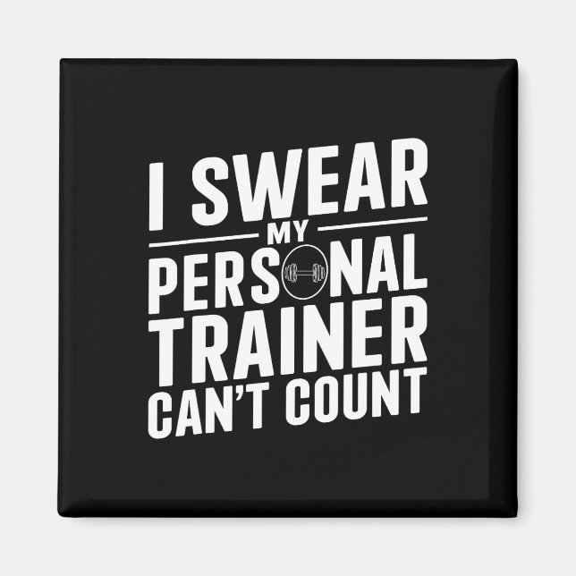I Swear My Personal Trainer Can't Count Funny Work Magnet (Front)