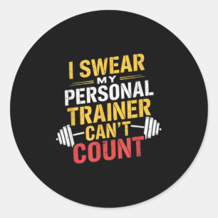 I Swear My Trainer Can’t Count Funny Gym Classic Round Sticker