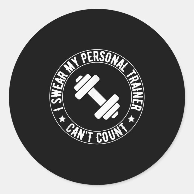 I Swear My Trainer Can’t Count Funny Gym Fitness  Classic Round Sticker (Front)