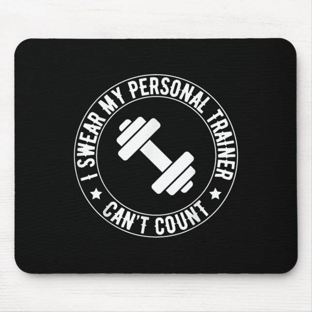 I Swear My Trainer Can’t Count Funny Gym Fitness  Mouse Mat (Front)