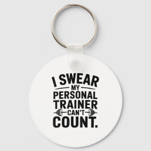 I Swear My Trainer Can’t Count Funny Gym Humor  Key Ring