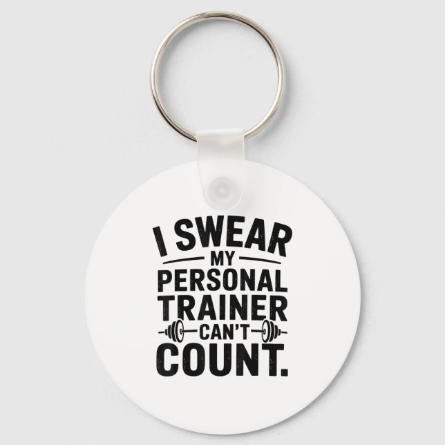 I Swear My Trainer Can’t Count Funny Gym Humor  Key Ring (Front)