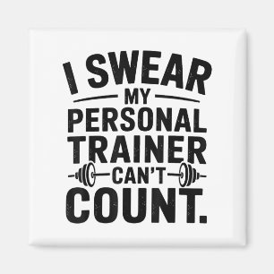 I Swear My Trainer Can’t Count Funny Gym Humor  Magnet